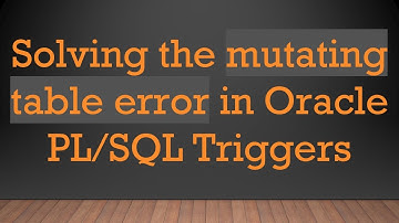 Solving the mutating table error in Oracle PL/SQL Triggers