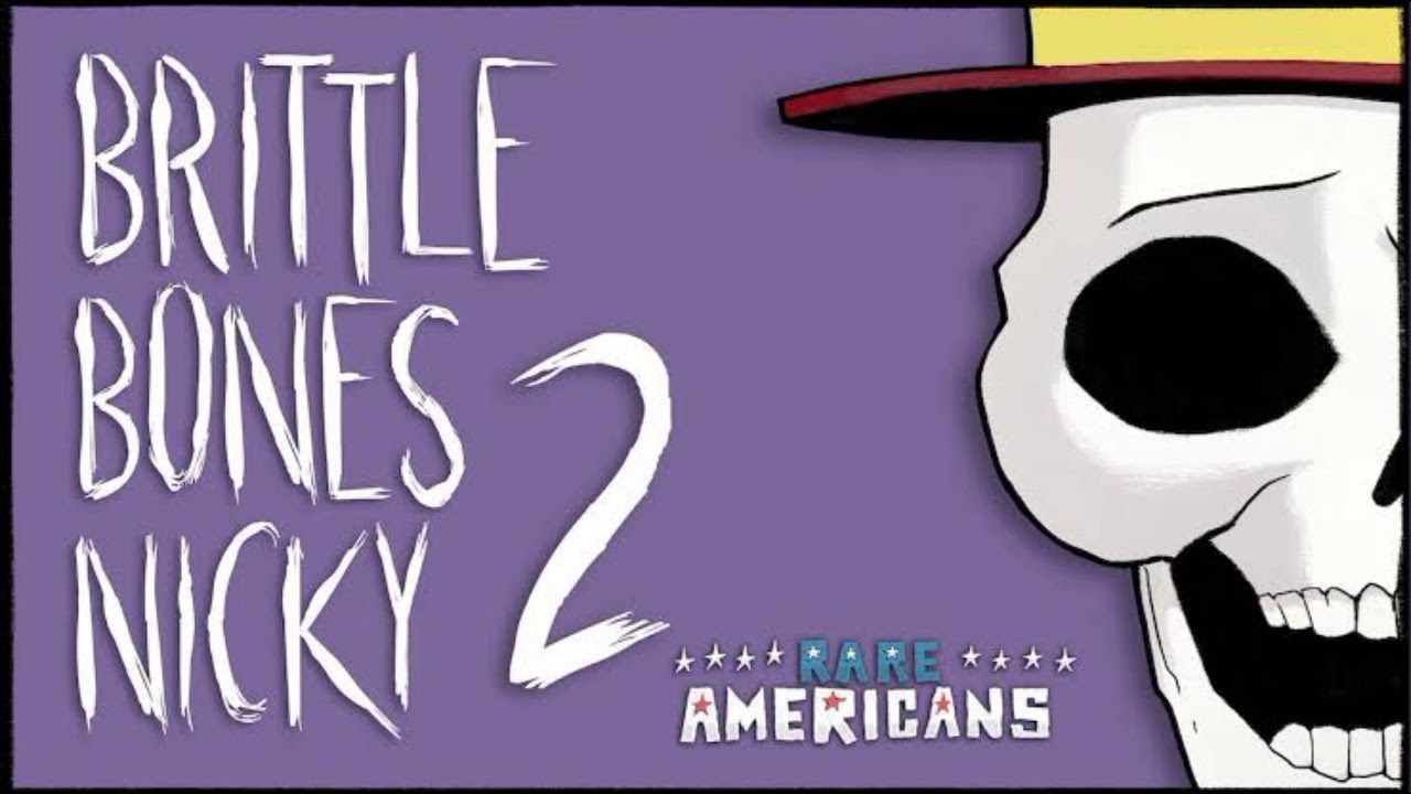 Brittle bones nicky 2 1 hour and 17 minutes YouTube