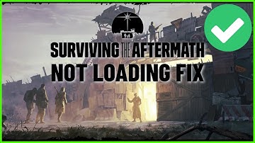 Surviving The Aftermath Not Loading (FIXED) | Surviving the Aftermath Stuck on Loading Screen Fix