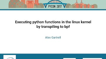 Alex Gartrell   Executing python functions in the linux kernel by transpiling to bpf   PyCon 2017