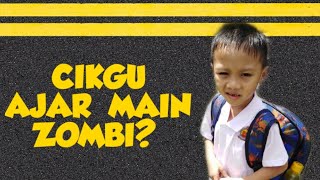 CIKGU AJAR MAIN ZOMBI 🧟‍♂️?