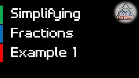 Simplifying Fractions Example 1 with audio | gcsemathsexamples.