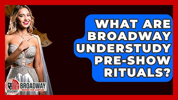 What Are Broadway Understudy Pre-show Rituals? - Broadway Behind The Curtain