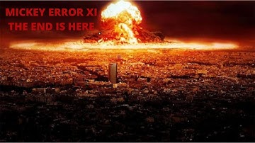 EAS Scenario #15: Mickey Error XI The End Is Here