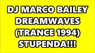 Dj Marco Bailey - Dreamwaves (TRANCE 1994)