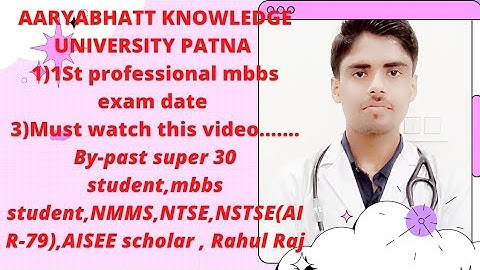 AARYABHATT KNOWLEDGE UNIVERSITY PATNA/1st year professional mbbs exam 2021 Date/Most expected date