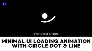 Minimal UI Loading Animation From Circle Dot and Circle Line - After Effect Tutorial
