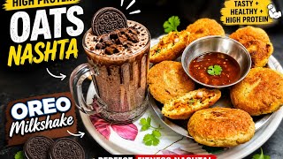 High protein oats nashta and oreo milk shake...❤️