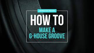 How To Make a G House Groove Tutorial | G-House Ableton Live Tutorial