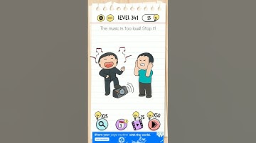 The music is too loud stop it level 341:brain test