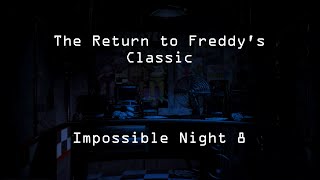 The Return to Freddy's Classic - Impossible Night 8 | Final