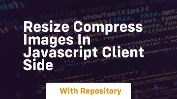 Resize compress images in javascript client side
