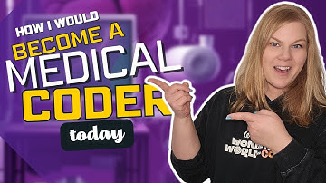 If I Wanted to Become a Medical Coder Today, I