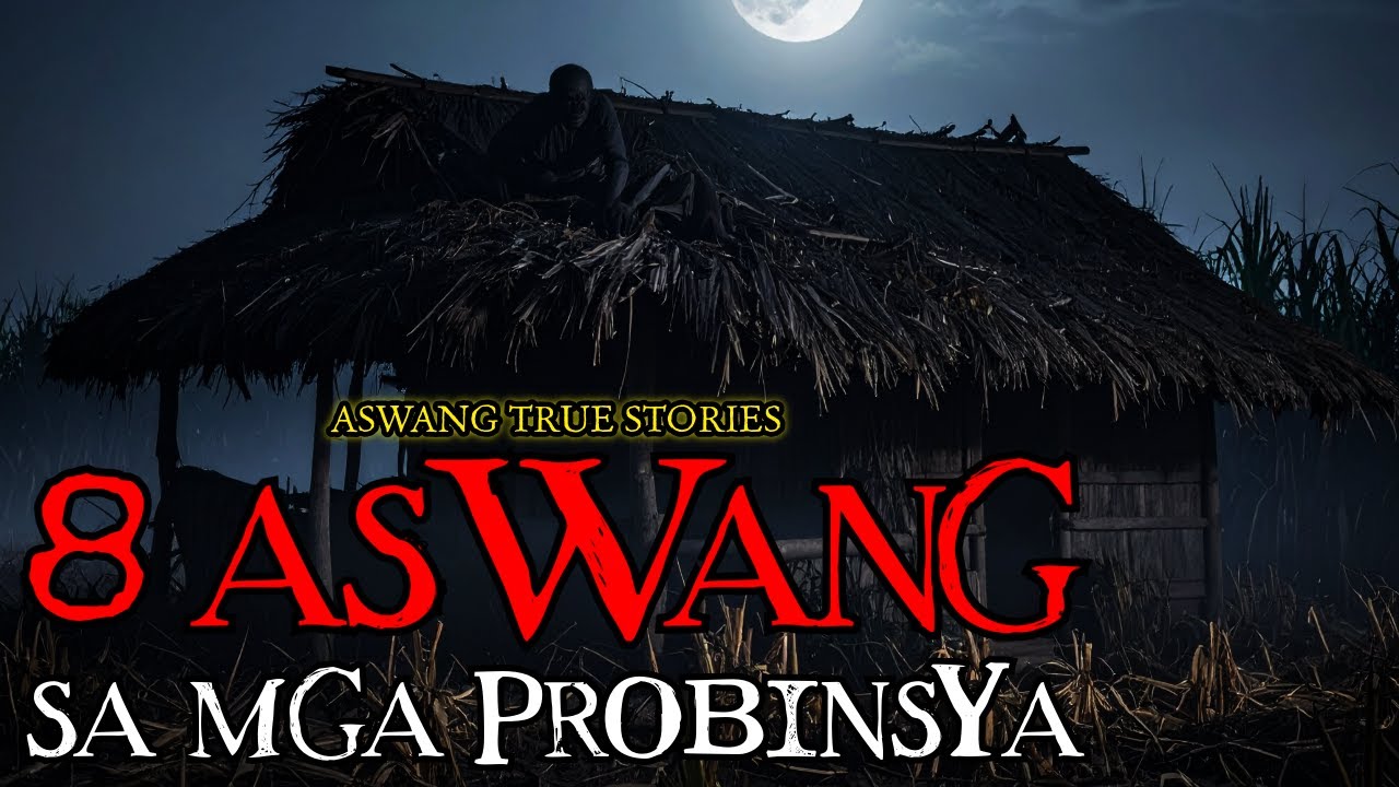 8 ASWANGAN SA PROBINSYA - TRUE STORIES