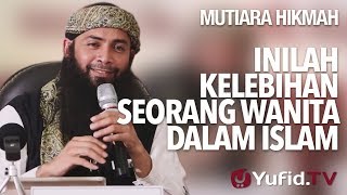 Inilah Kelebihan Seorang Wanita dalam Islam - Ustadz Dr. Syafiq Riza Basalamah, M.A.