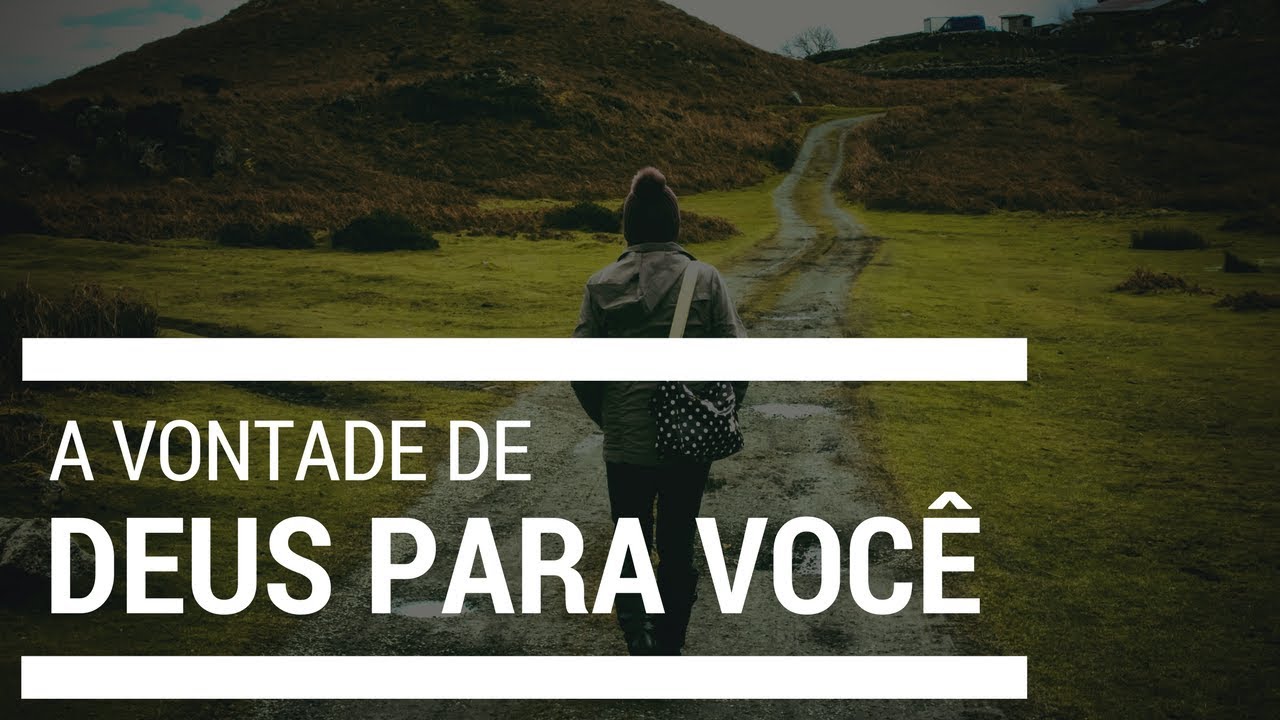 A vontade de Deus para você - YouTube