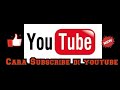 Cara Subscribe, Like, Comment and Share di Youtube