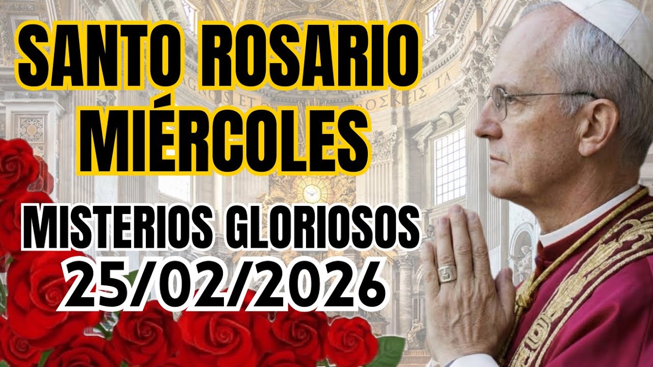 🌹 Santo Rosario Miércoles 25 de febrero Misterios Gloriosos 🌹