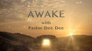 AWAKE! with Pastor Dee Dee 5/3/2024