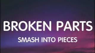 Smash Into Pieces - Broken Parts (Lyrics)
