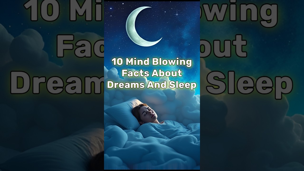 10 Mind Blowing Facts About Dreams And Sleep  