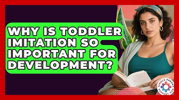 Why Is Toddler Imitation So Important For Development? - Single Parent Support Hub