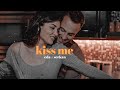 kiss me like you wanna be loved || eda + serkan