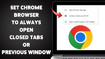 How To Set Chrome Browser To Always Open Closed Tabs Or Previous Window 2025 | Restore Closed Tabs