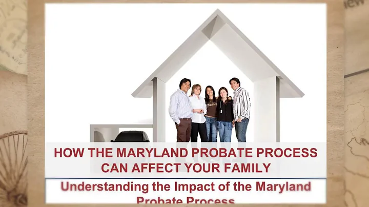 How the Maryland Probate Process Affect Your Family