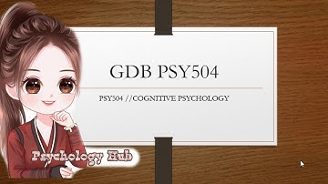 Psy504 gdb 2021 // Cognitive Psychology // Psychology hub