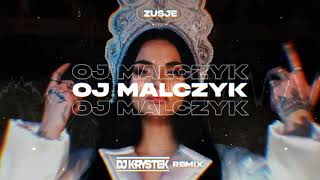 ZUSJE - OJ MALCZYK ( DJ KRYSTEK REMIX )