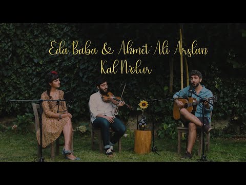 Eda Baba & Ahmet Ali Arslan - Kal N'olur