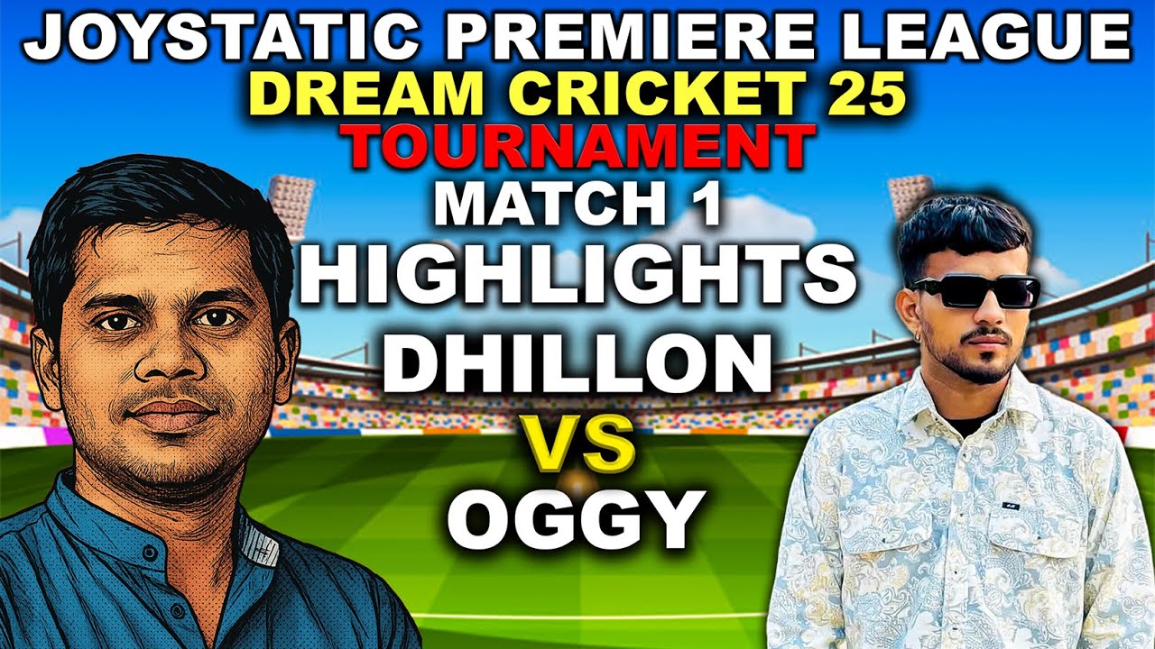 OGGY vs DHILLON (PUNJAB KINGS) | DREAM CRICKET 25 | MATCH 1 HIGHLIGHTS | JOYSTATIC PREMIERE LEAGUE