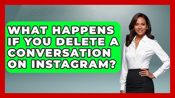 What Happens If You Delete A Conversation On Instagram? - Everyday-Networking