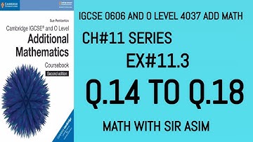 Additional Math IGCSE 0606 and O levels 4037 Ch#11 ( SERIES).Ex 11.3 Q.14 to Q.18 .Lecture #155.