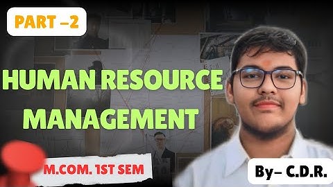 M.COM 1ST SEMESTER | HUMAN RESOURCES MANAGEMENT | PART -2 | MGKVP, HCPGC, UP COLLEGE ETC | BY CDR|