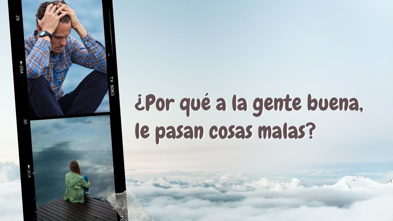 Por qué a la gente buena le pasan cosas malas? -, image size:1280x720