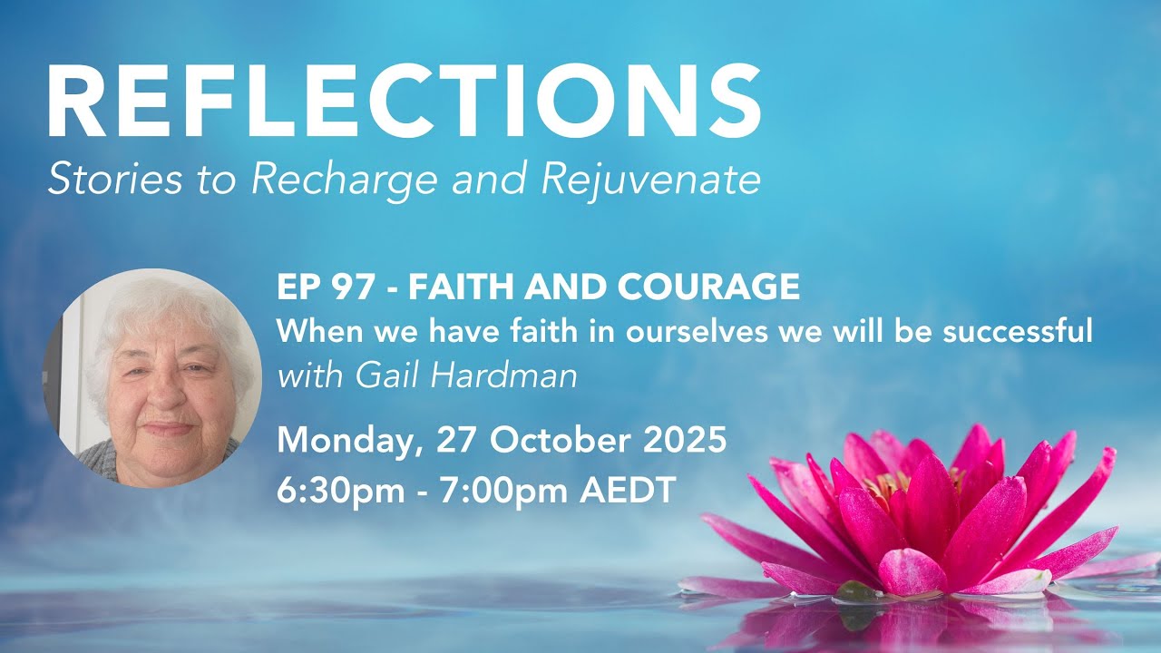 Reflections  Ep 97 -  Faith and Courage