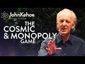 John Kehoe: The Cosmic & Monopoly Game