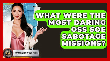 What Were The Most Daring OSS SOE Sabotage Missions? - Second World War Files