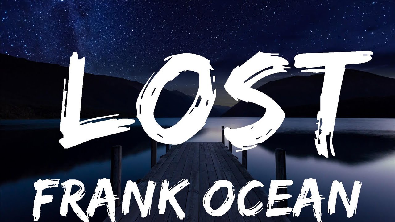 Frank Ocean Lost (Lyrics) Lyrics Video (Official) YouTube
