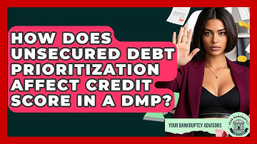 How Does Unsecured Debt Prioritization Affect Credit Score In A DMP? - Your Bankruptcy Advisors