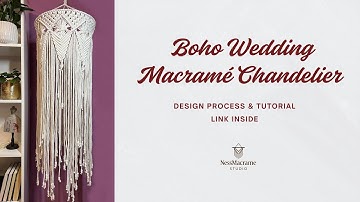 Boho Wedding Macramé Chandelier | Design Process & Tutorial Link Inside