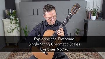 Exploring the Fretboard No.1-6: Single-String Chromatic Scales for Guitar