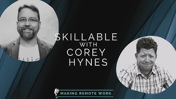 Making Remote Work S3 Ep8 (video) Skillable with Corey Hynes