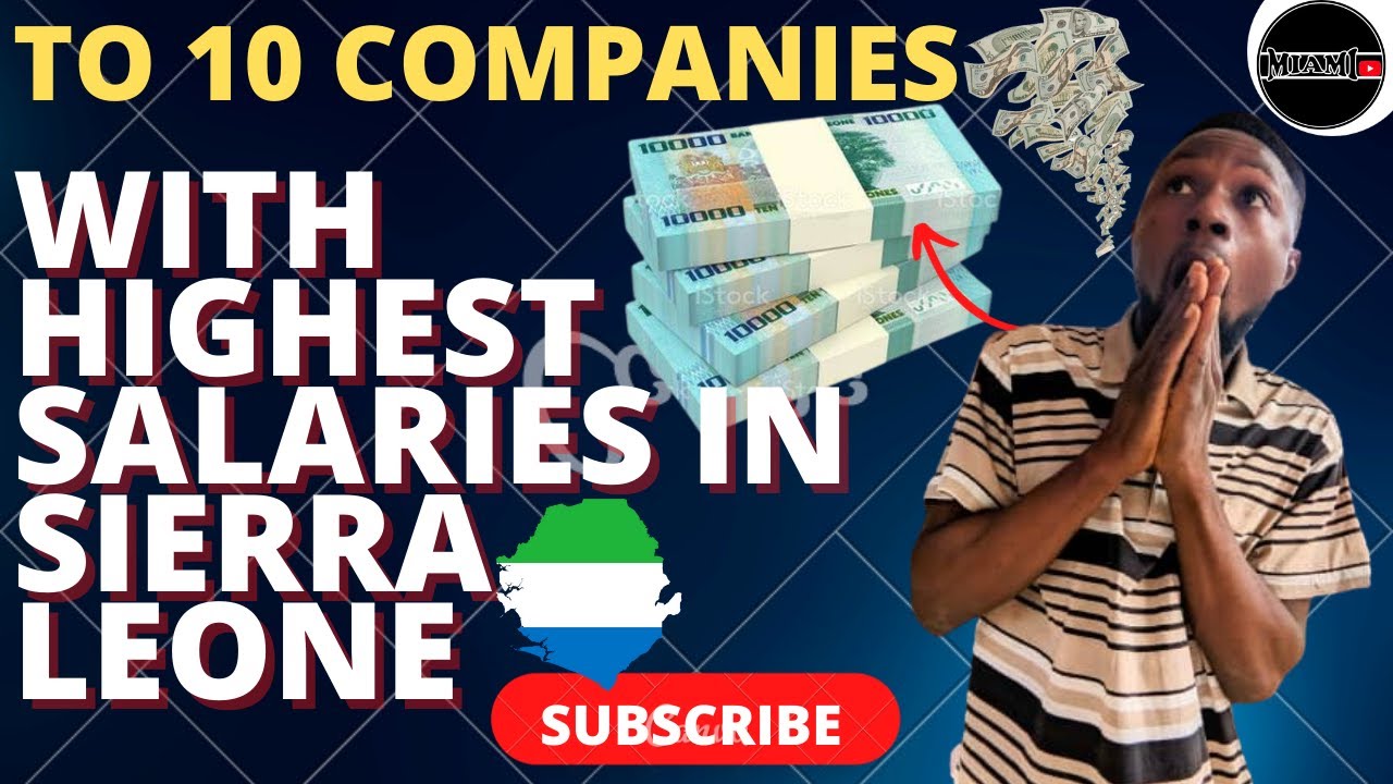 TOP 10 HIGHEST PAID COMPANIES IN SIERRA LEONE YouTube TOP 10 HIGHEST PAID COMPANIES IN SIERRA LEONE YouTube
