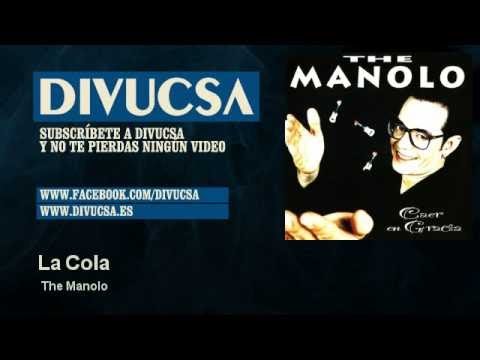 Watch The Manolo - La Cola on YouTube Watch The Manolo - La Cola on YouTube