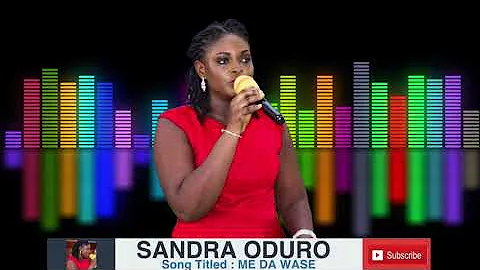 Sandra Oduro : ME DA WASE
