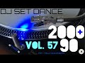 Dance Hits of the 90s and 2000s Vol. 57 - DANCE ANNI '90 + 2000 Vol 57 Dj Set - Dance Años 90 + 2000