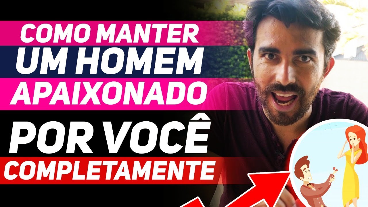 COMO MANTER UM HOMEM APAIXONADO POR VOCÊ COMPLETAMENTE ...